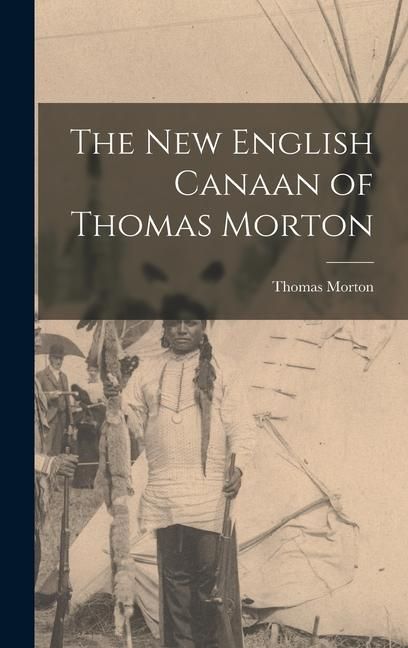 Produktbild: The New English Canaan of Thomas Morton