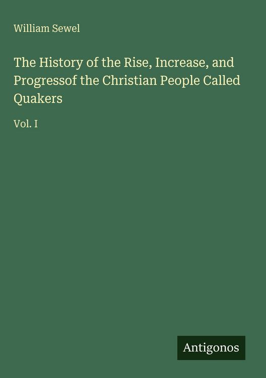 Produktbild: The History of the Rise, Increase, and Progressof the Christian People Called Quakers