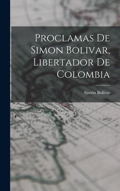Produktbild: Proclamas De Simon Bolivar, Libertador De Colombia