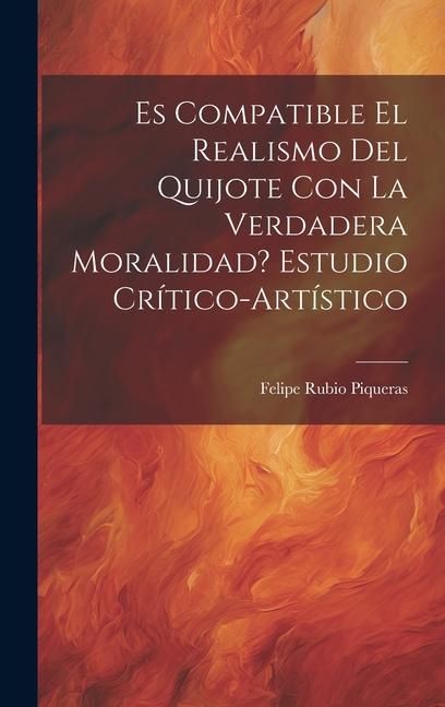 Produktbild: Es compatible el realismo del Quijote con la verdadera moralidad? Estudio cr&iacute;tico-art&iacute;stico
