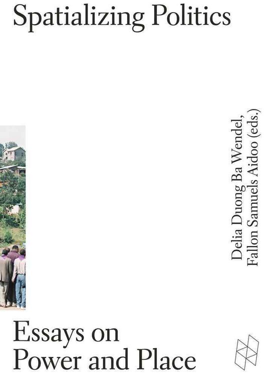 Produktbild: Wendel, D: Spatializing Politics - Essays on Power and Place