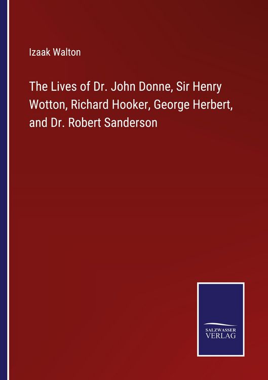 Produktbild: The Lives of Dr. John Donne, Sir Henry Wotton, Richard Hooker, George Herbert, and Dr. Robert Sanderson
