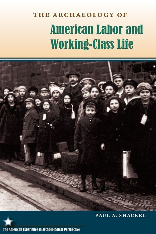 Produktbild: The Archaeology of American Labor and Working-Class Life
