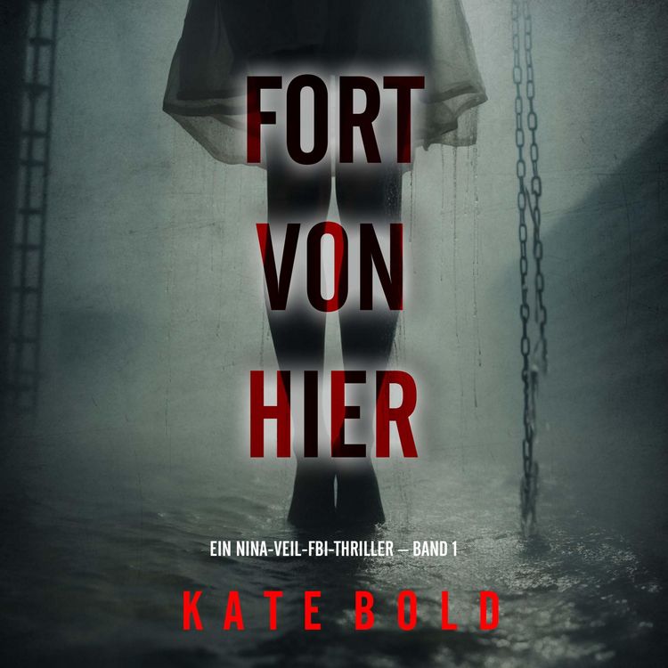 Produktbild: Fort von hier (Ein Nina-Veil-FBI-Thriller &ndash; Band 1)