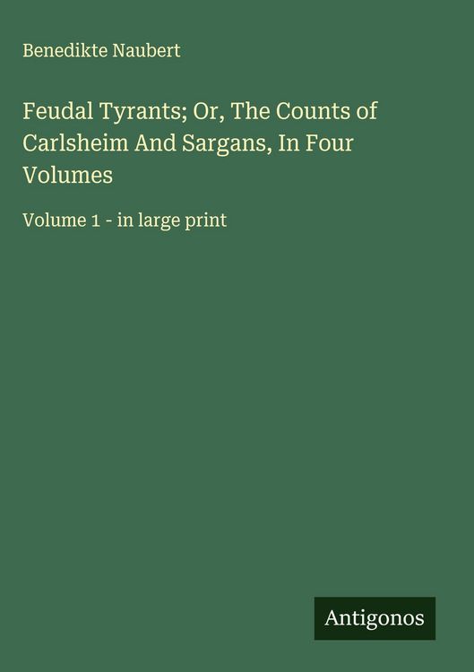 Produktbild: Feudal Tyrants; Or, The Counts of Carlsheim And Sargans, In Four Volumes