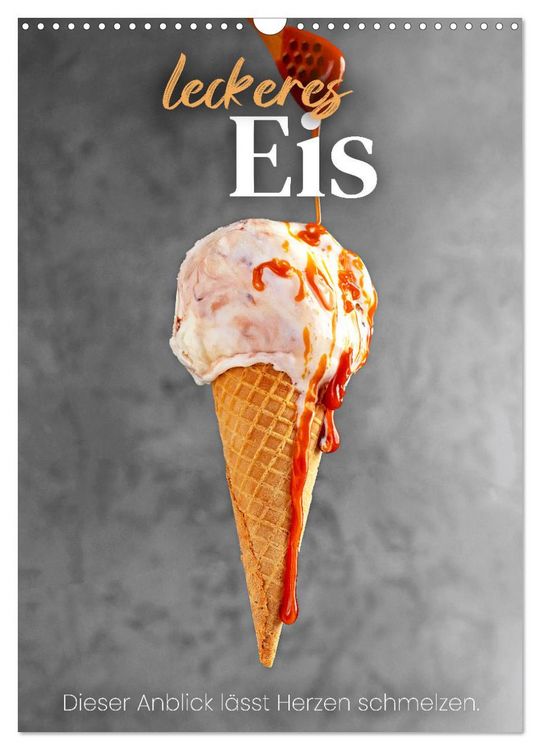 Produktbild: Leckeres Eis - Dieser Art l&auml;sst Herzen schmelzen. (Wandkalender 2026 DIN A3 hoch), CALVENDO Monatskalender