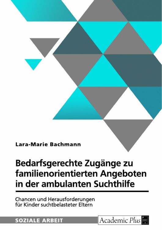 Produktbild: Bedarfsgerechte Zug&auml;nge zu familienorientierten Angeboten in der ambulanten Suchthilfe