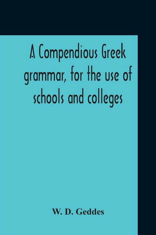 Produktbild: A Compendious Greek Grammar, For The Use Of Schools And Colleges