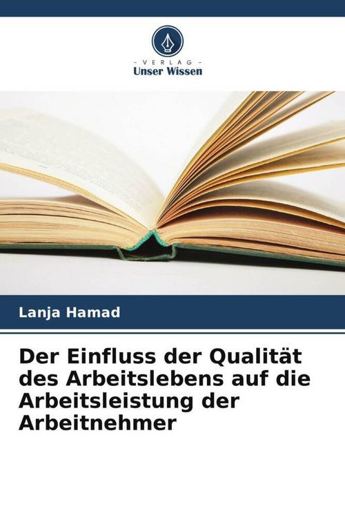 Produktbild: Der Einfluss der Qualit&auml;t des Arbeitslebens auf die Arbeitsleistung der Arbeitnehmer