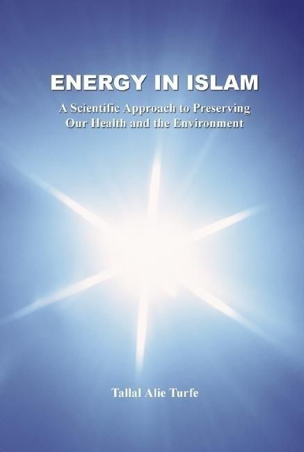 Produktbild: Energy in Islam: A Scientific Approach to Preserving Our Health and the Environment