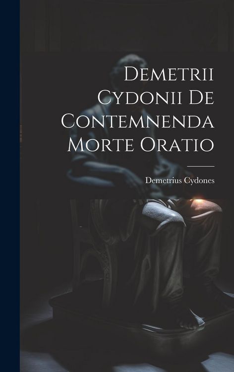 Produktbild: Demetrii Cydonii de Contemnenda Morte Oratio
