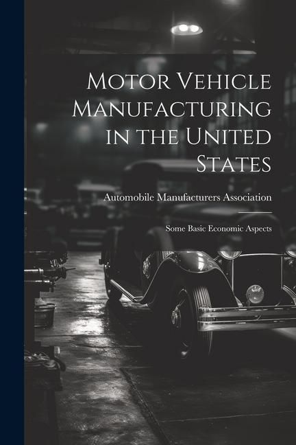 Produktbild: Motor Vehicle Manufacturing in the United States: Some Basic Economic Aspects