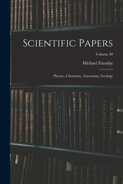 Produktbild: Scientific Papers: Physics, Chemistry, Astronomy, Geology; Volume 30