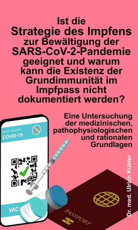 Produktbild: Ist die Strategie des Impfens zur Bew&auml;ltigung der SARS-CoV-2-Pandemie geeignet und warum kann die Existenz der Grundimmunit&auml;t im Impfpass nicht dokumentiert werden?