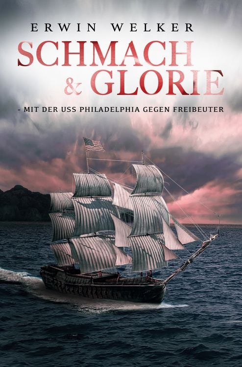 Produktbild: Schmach & Glorie &ndash; Mit der USS Philadelphia gegen Freibeuter