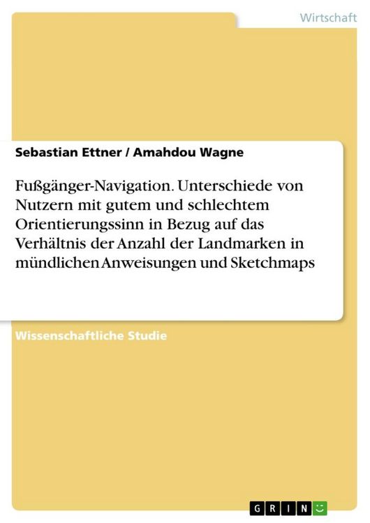 Produktbild: Fu&szlig;g&auml;nger-Navigation. Unterschiede von Nutzern mit gutem und schlechtem Orientierungssinn in Bezug auf das Verh&auml;ltnis der Anzahl der Landmarken in m&uuml;ndlichen Anweisungen und Sketchmaps