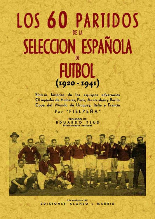 Produktbild: 60 partidos de f&uacute;tbol de la Selecci&oacute;n Espa&ntilde;ola (1920-1941)