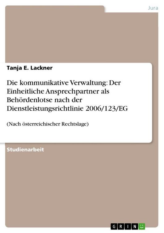 Produktbild: Die kommunikative Verwaltung: Der Einheitliche Ansprechpartner als Beh&ouml;rdenlotse nach der Dienstleistungsrichtlinie 2006/123/EG