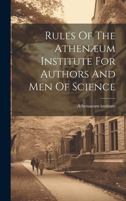 Produktbild: Rules Of The Athen&aelig;um Institute For Authors And Men Of Science