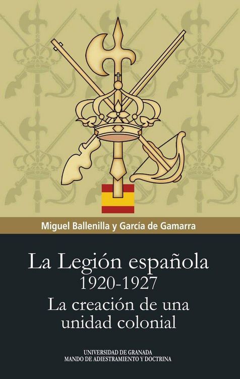 Produktbild: La legi&oacute;n espa&ntilde;ola : 1920-1927 : la creaci&oacute;n de una unidad colonial