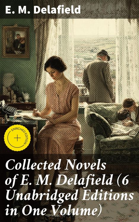 Produktbild: Collected Novels of E. M. Delafield (6 Unabridged Editions in One Volume)