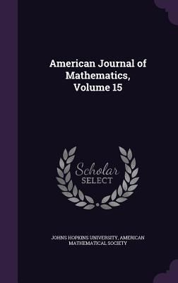 Produktbild: American Journal of Mathematics, Volume 15