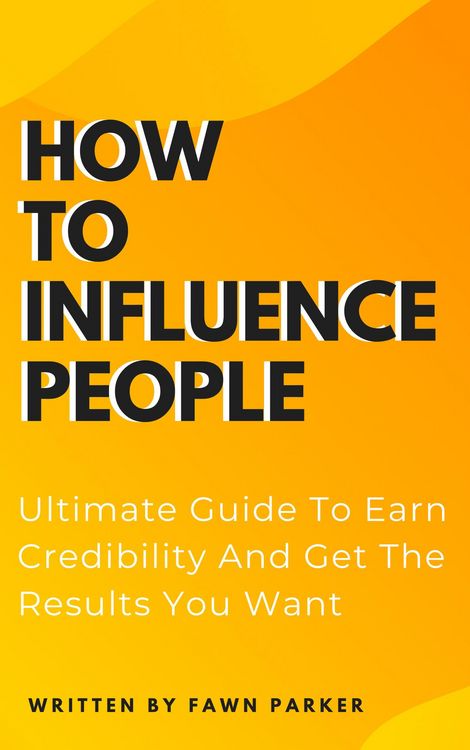 Produktbild: How To Influence People - Ultimate Guide To Earn Credibility And Get The Results You Want