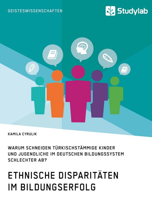 Produktbild: Ethnische Disparit&auml;ten im Bildungserfolg. Warum schneiden t&uuml;rkischst&auml;mmige Kinder und Jugendliche im deutschen Bildungssystem schlechter ab?