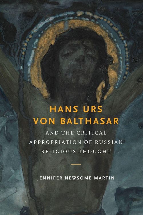 Produktbild: Hans Urs von Balthasar and the Critical Appropriation of Russian Religious Thought