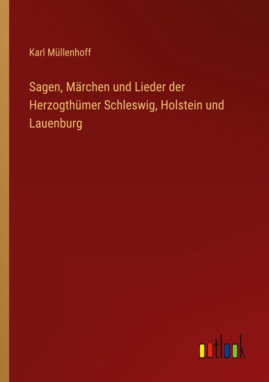 Produktbild: Sagen, M&auml;rchen und Lieder der Herzogth&uuml;mer Schleswig, Holstein und Lauenburg