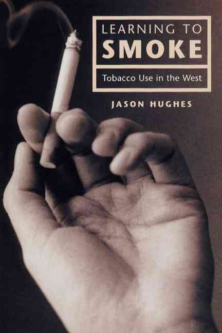 Produktbild: Hughes, J: Learning to Smoke - Tobacco Use in the West