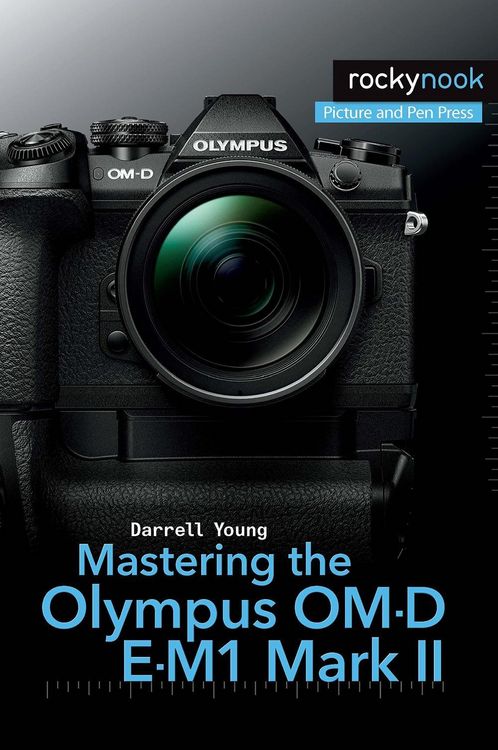 Produktbild: Mastering the Olympus OM-D E-M1 Mark II