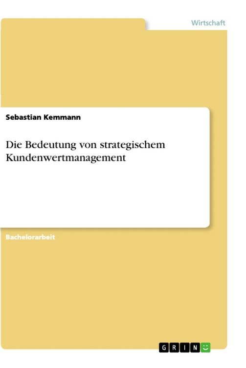Produktbild: Die Bedeutung von strategischem Kundenwertmanagement