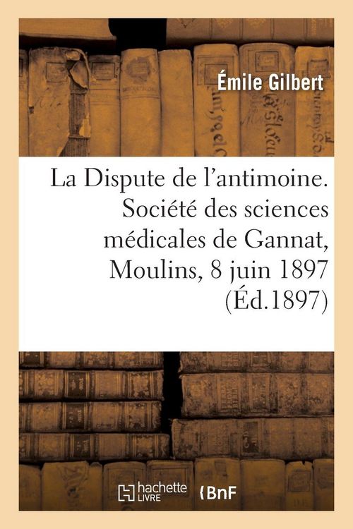 Produktbild: La Dispute de l'antimoine. Soci&eacute;t&eacute; des sciences m&eacute;dicales de Gannat, Moulins, 8 juin 1897