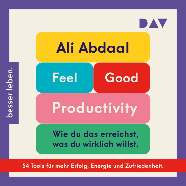 Produktbild: Feel-Good Productivity. Produktiv sein ohne Stress – und mehr vom Leben haben