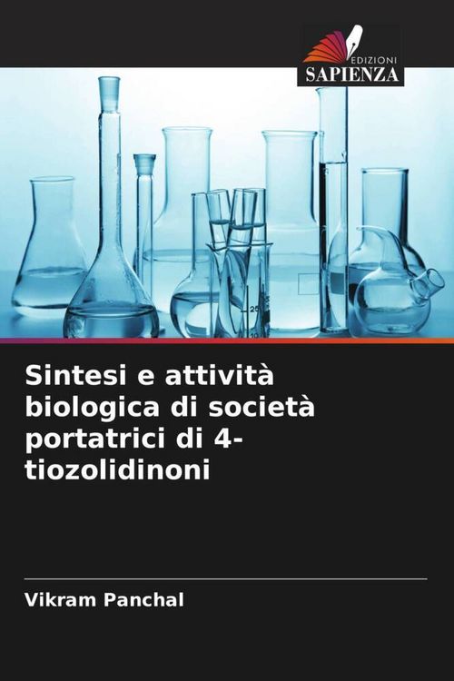 Produktbild: Sintesi e attivit&agrave; biologica di societ&agrave; portatrici di 4-tiozolidinoni
