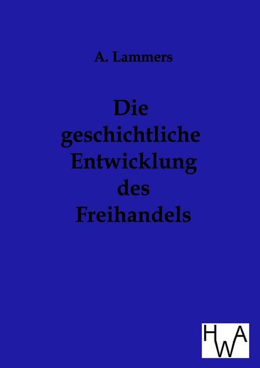 Produktbild: Die geschichtliche Entwicklung des Freihandels