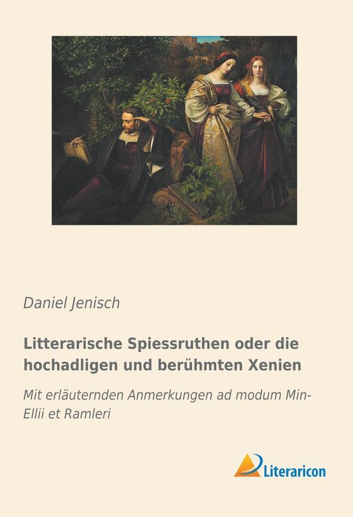 Produktbild: Litterarische Spiessruthen oder die hochadligen und ber&uuml;hmten Xenien