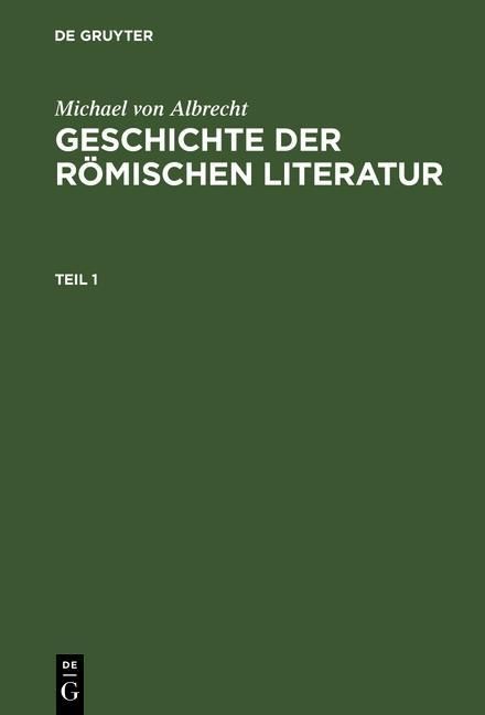 Produktbild: Michael von Albrecht: Geschichte der r&ouml;mischen Literatur. Teil 1
