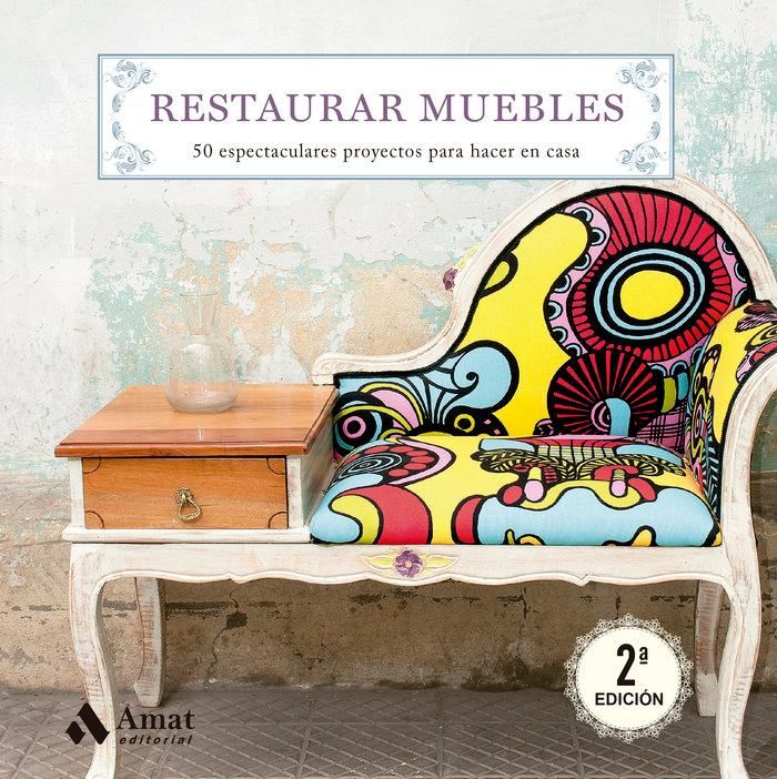 Produktbild: Restaurar muebles : 50 espectaculares proyectos para hacer en casa