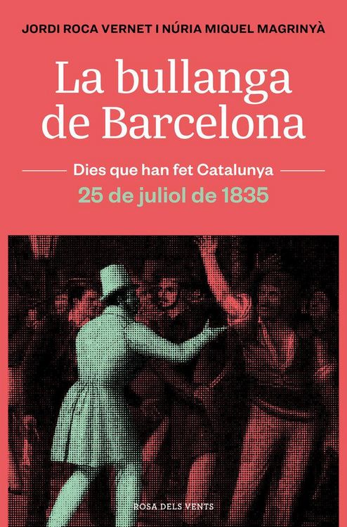 Produktbild: La bullanga de Barcelona : la ciutat en flames, 25 de juliol de 1835