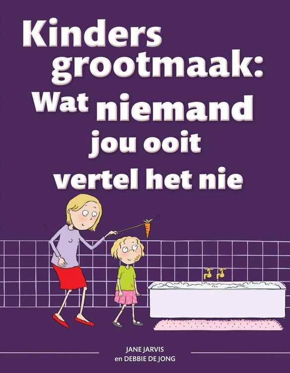 Produktbild: Kinders grootmaak: Wat niemand jou ooit vertel het nie