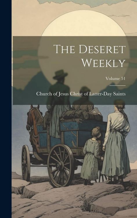Produktbild: The Deseret Weekly; Volume 51