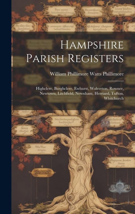 Produktbild: Hampshire Parish Registers: Highclere, Burghclere, Ewhurst, Wolverton, Rowner, Newtown, Litchfield, Newnham, Herriard, Tufton, Whitchurch