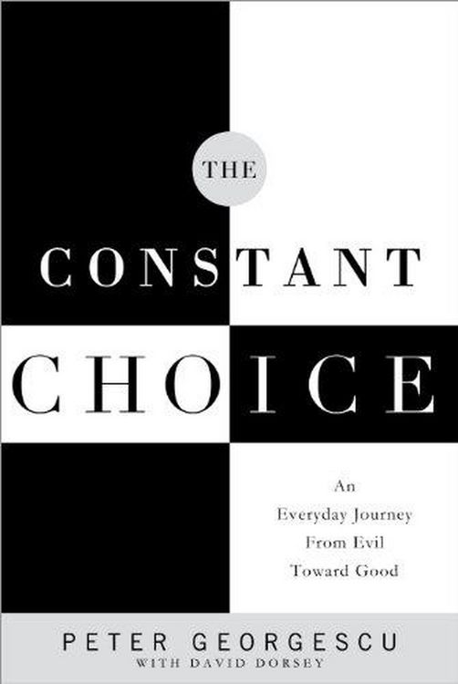 Produktbild: The Constant Choice: An Everyday Journey From Evil Toward Good