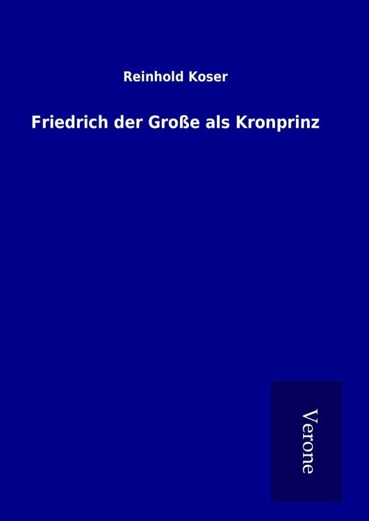 Produktbild: Friedrich der Gro&szlig;e als Kronprinz