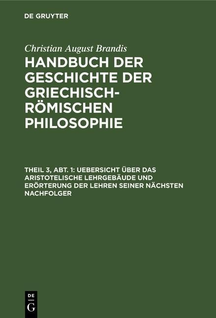 Produktbild: Uebersicht &uuml;ber das Aristotelische Lehrgeb&auml;ude und Er&ouml;rterung der Lehren seiner n&auml;chsten Nachfolger