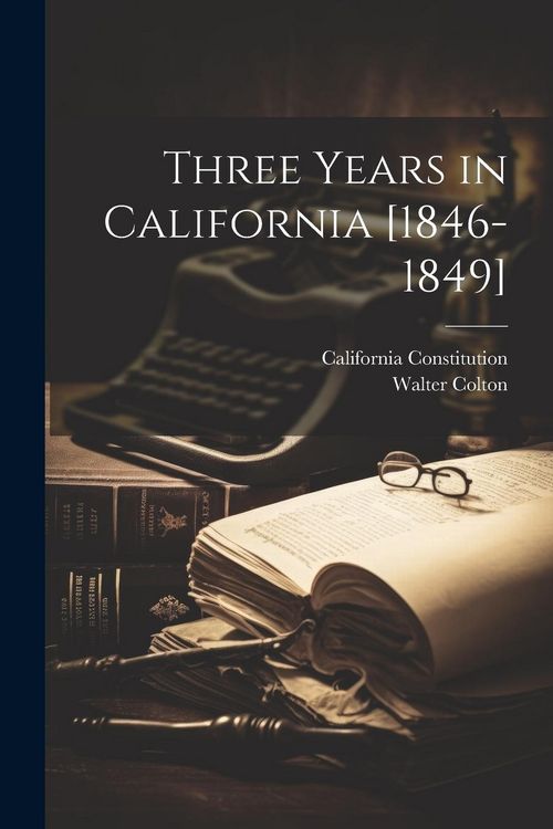 Produktbild: Three Years in California [1846-1849]