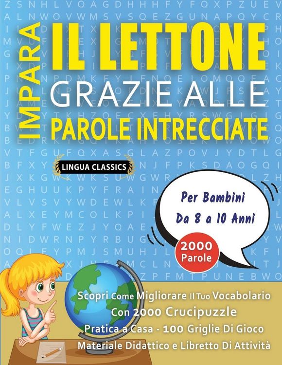 Produktbild: IMPARA IL LETTONE GRAZIE ALLE PAROLE INTRECCIATE - Per Bambini Da 8 a 10 Anni - Scopri Come Migliorare Il Tuo Vocabolario Con 2000 Crucipuzzle e Pratica a Casa - 100 Griglie Di Gioco - Materiale Didattico e Libretto Di Attivit&agrave;