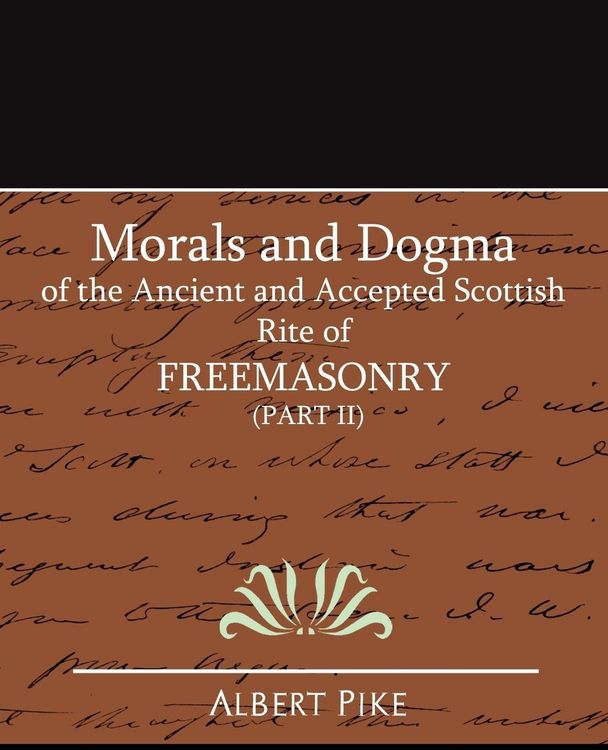 Produktbild: Morals and Dogma of the Ancient and Accepted Scottish Rite of FreeMasonry (Part II)